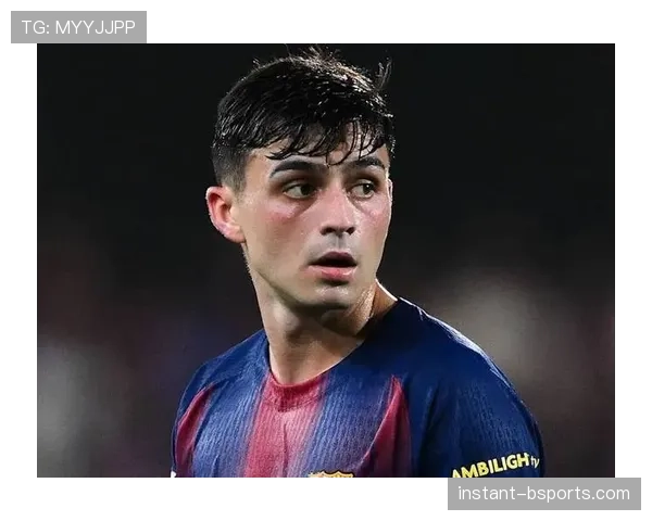 佩德里加强传球分布撕裂防线 本赛季角色转型激发巴萨进攻活力